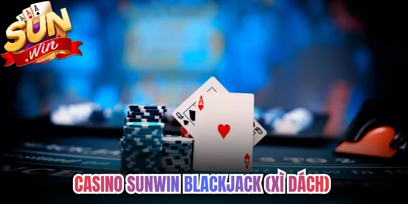Casino Sunwin Blackjack (Xì Dách) 
