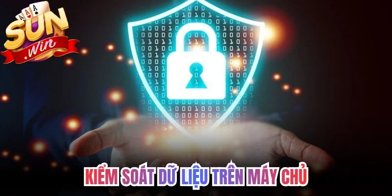 Chính sách bảo mật kiểm soát dữ liệu trên máy chủ