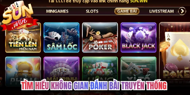 Tìm hiểu không gian đánh bài truyền thống tại Sunwin