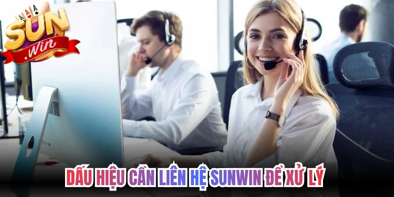 Dấu hiệu cần liên hệ Sunwin để xử lý 